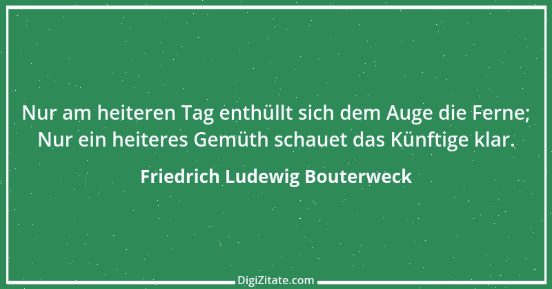 Zitat von Friedrich Ludewig Bouterweck 23