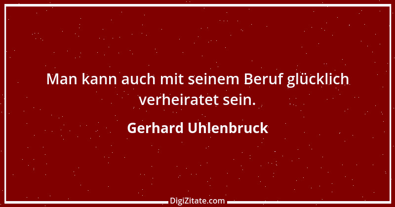 Zitat von Gerhard Uhlenbruck 635