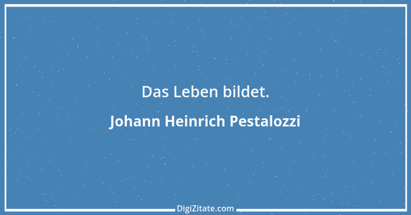 Zitat von Johann Heinrich Pestalozzi 286