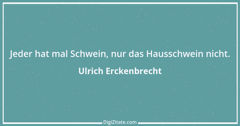 Zitat von Ulrich Erckenbrecht 318