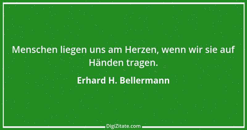 Zitat von Erhard H. Bellermann 130