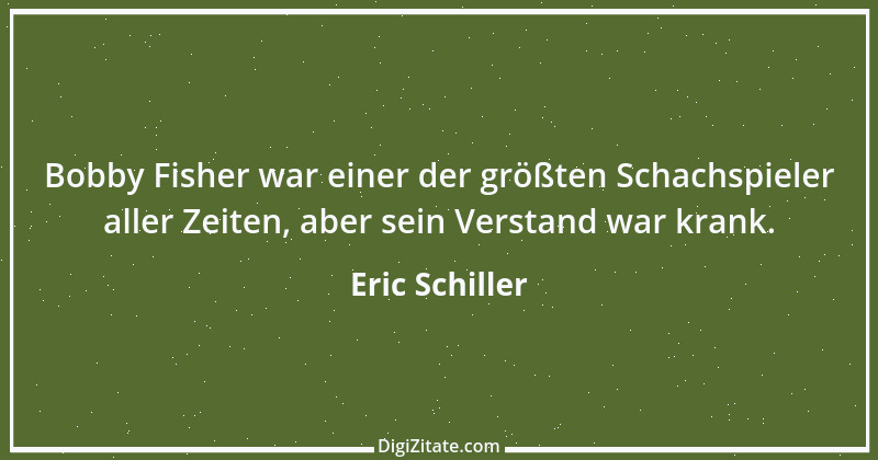 Zitat von Eric Schiller 1