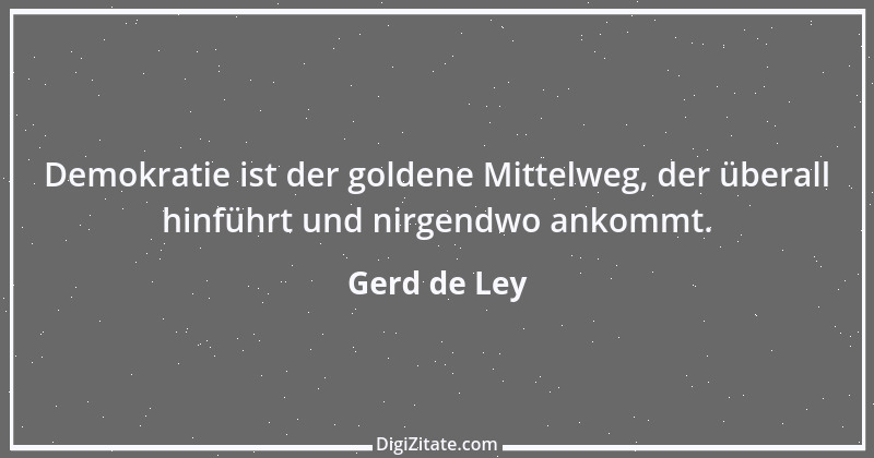 Zitat von Gerd de Ley 16