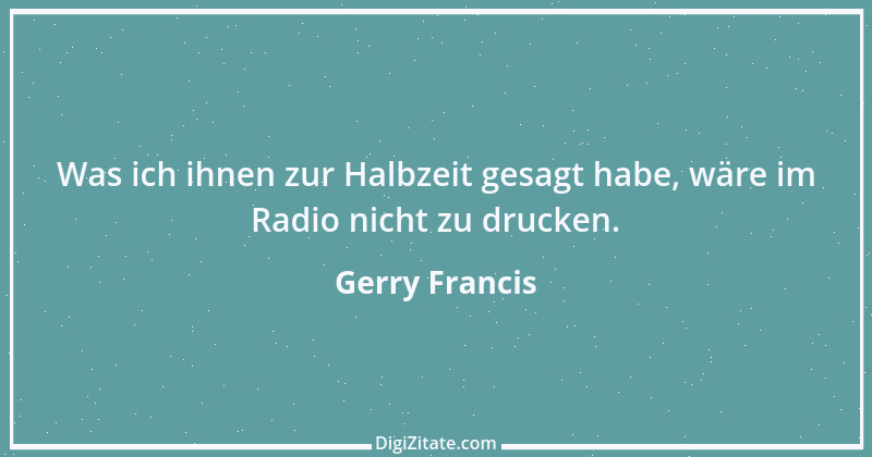 Zitat von Gerry Francis 1