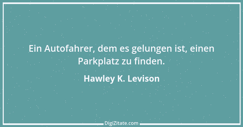 Zitat von Hawley K. Levison 1