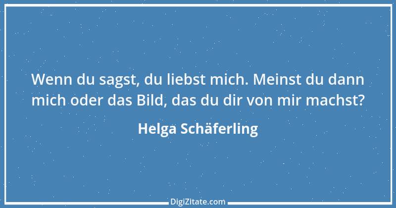 Zitat von Helga Schäferling 371