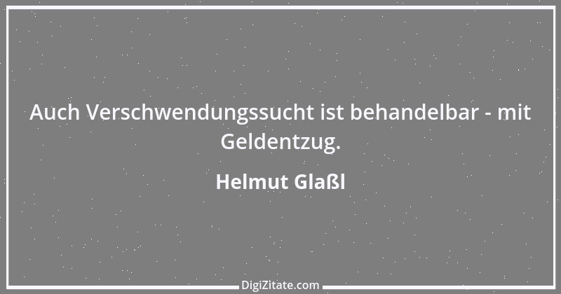 Zitat von Helmut Glaßl 568