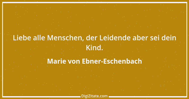 Zitat von Marie von Ebner-Eschenbach 584