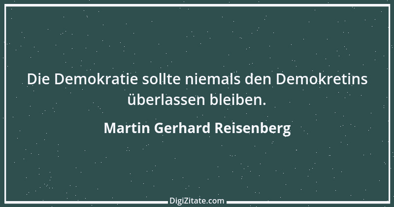 Zitat von Martin Gerhard Reisenberg 931