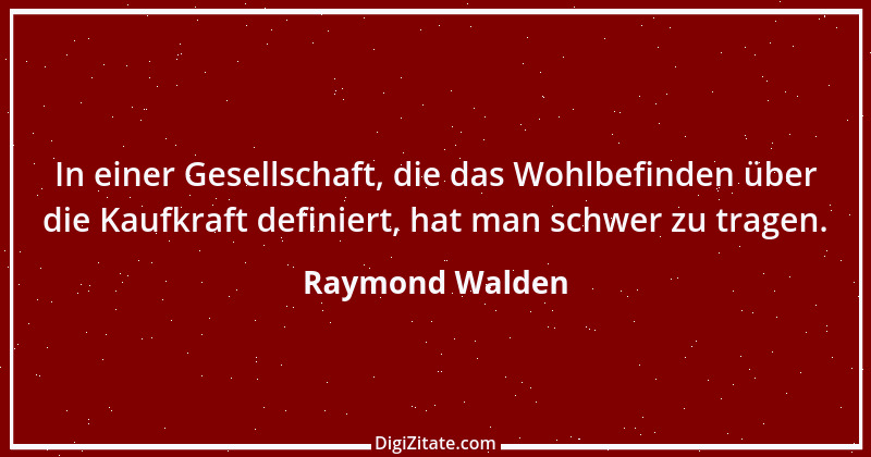 Zitat von Raymond Walden 89