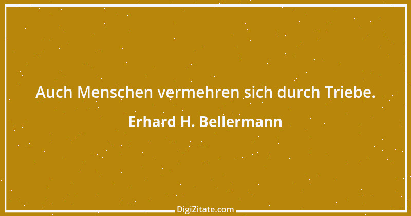 Zitat von Erhard H. Bellermann 131