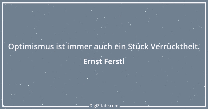 Zitat von Ernst Ferstl 58