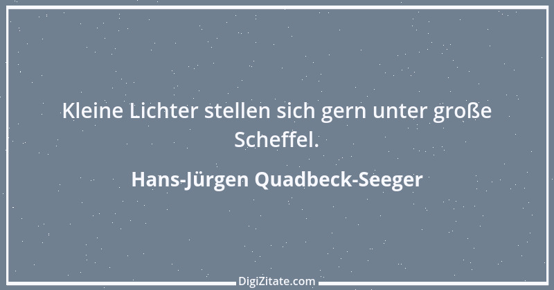 Zitat von Hans-Jürgen Quadbeck-Seeger 245