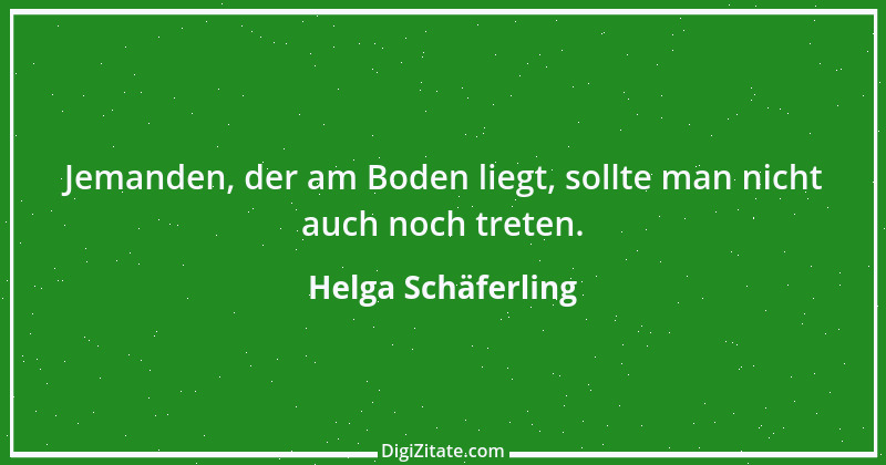 Zitat von Helga Schäferling 372