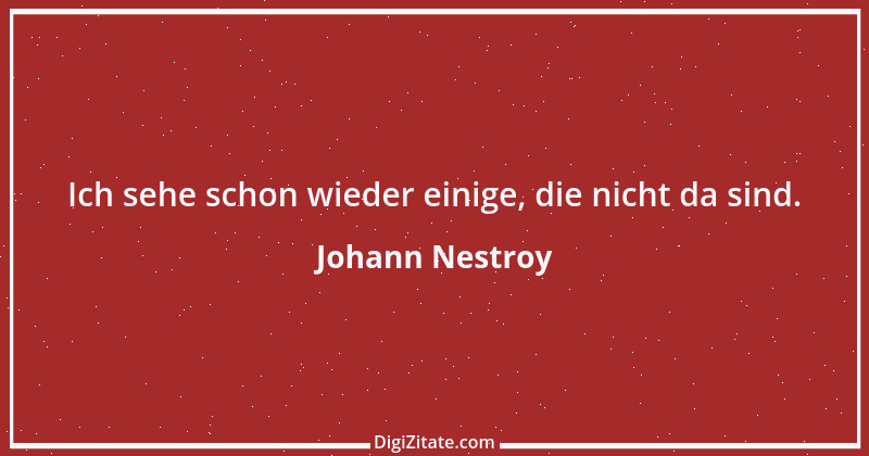 Zitat von Johann Nestroy 265