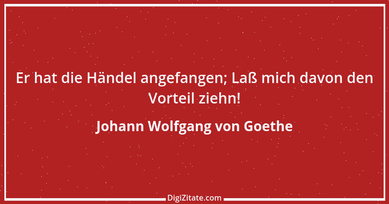 Zitat von Johann Wolfgang von Goethe 617