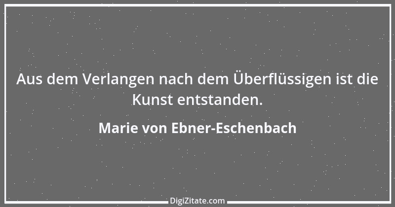 Zitat von Marie von Ebner-Eschenbach 585