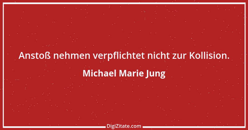 Zitat von Michael Marie Jung 184