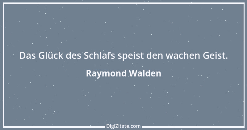 Zitat von Raymond Walden 90