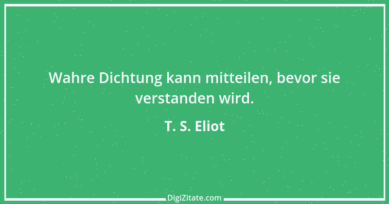 Zitat von T. S. Eliot 17