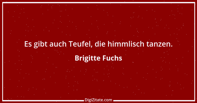 Zitat von Brigitte Fuchs 308