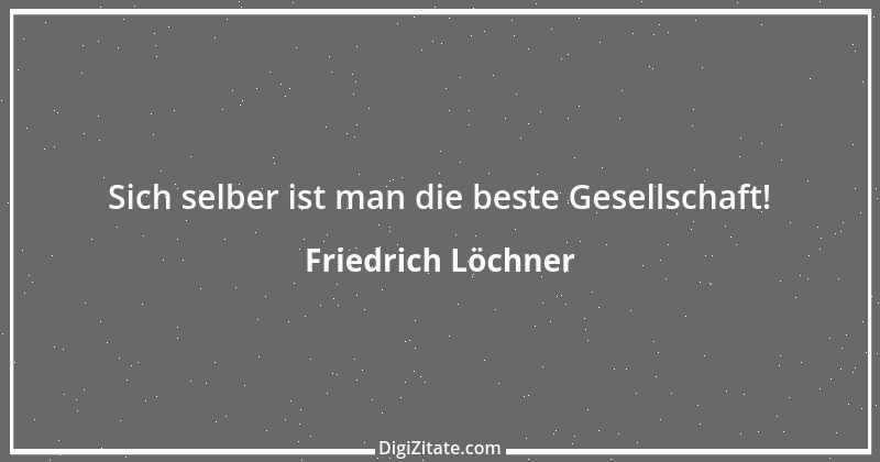 Zitat von Friedrich Löchner 170