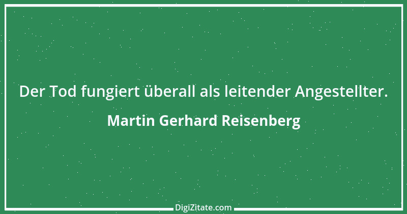 Zitat von Martin Gerhard Reisenberg 933