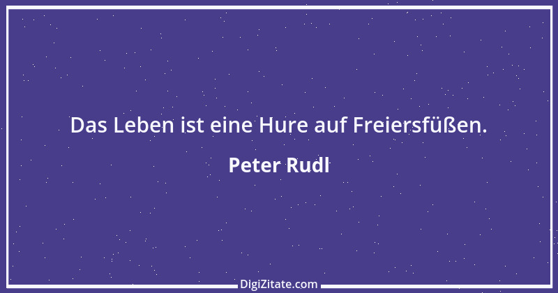 Zitat von Peter Rudl 892