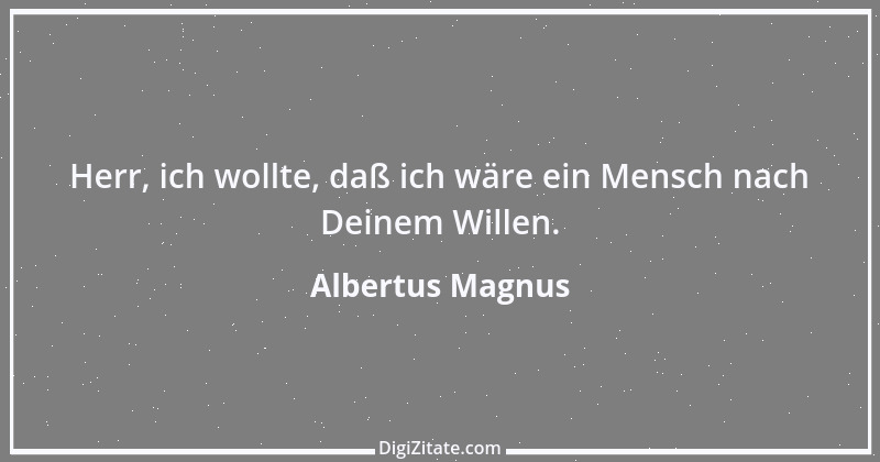 Zitat von Albertus Magnus 1