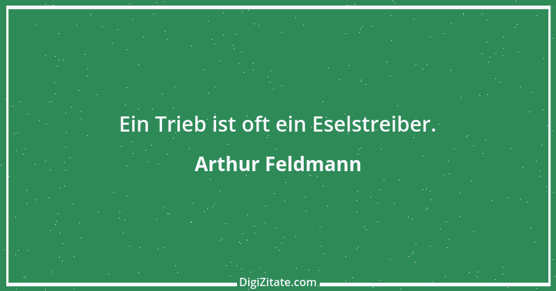 Zitat von Arthur Feldmann 127