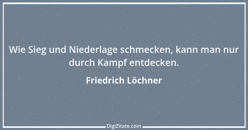 Zitat von Friedrich Löchner 171