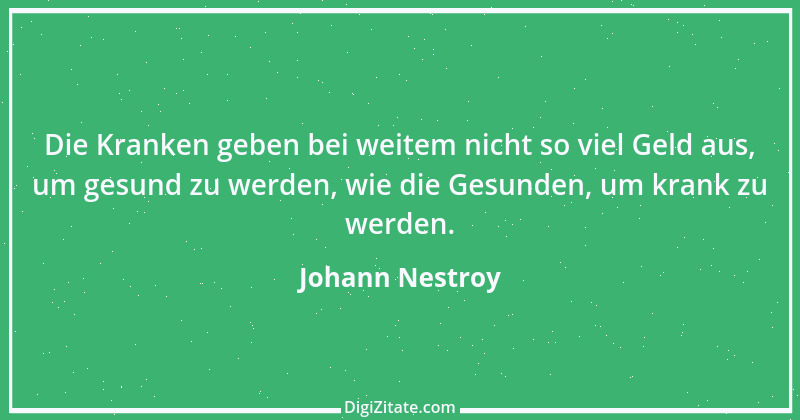 Zitat von Johann Nestroy 267