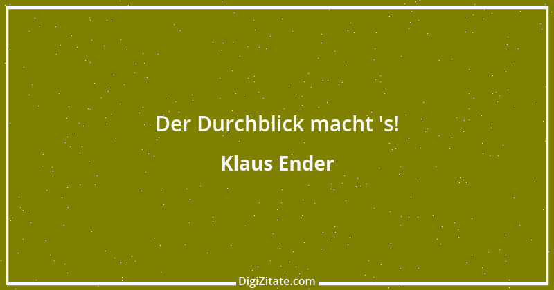 Zitat von Klaus Ender 292