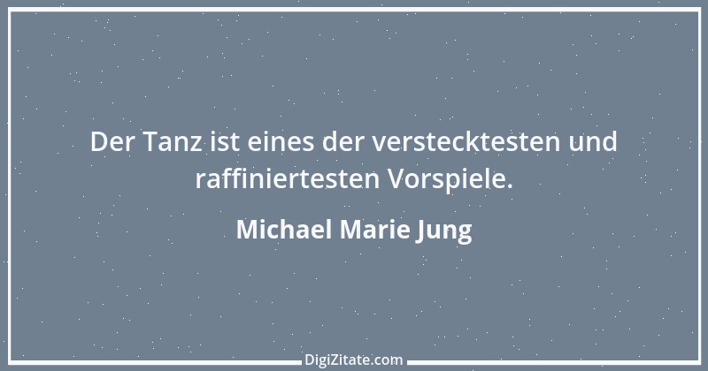 Zitat von Michael Marie Jung 186