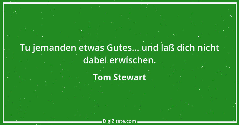 Zitat von Tom Stewart 1