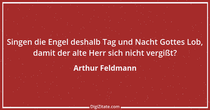 Zitat von Arthur Feldmann 128