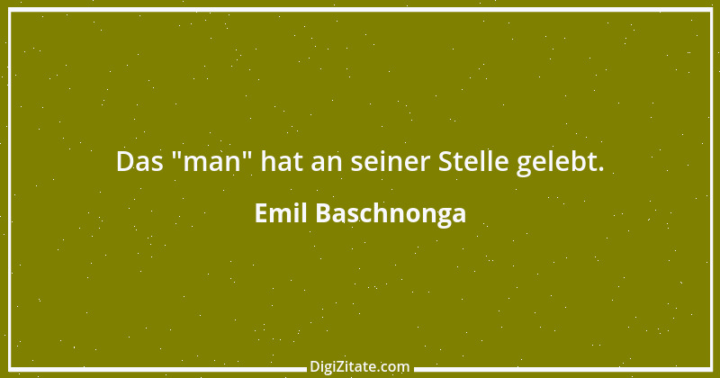 Zitat von Emil Baschnonga 16