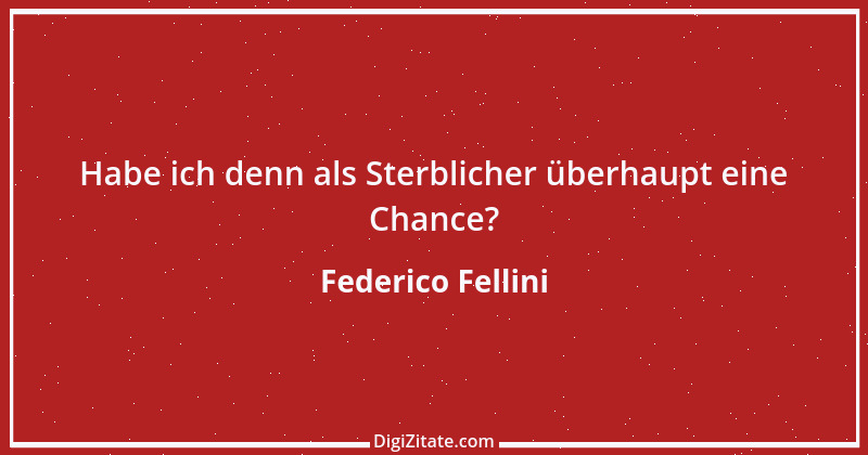 Zitat von Federico Fellini 6