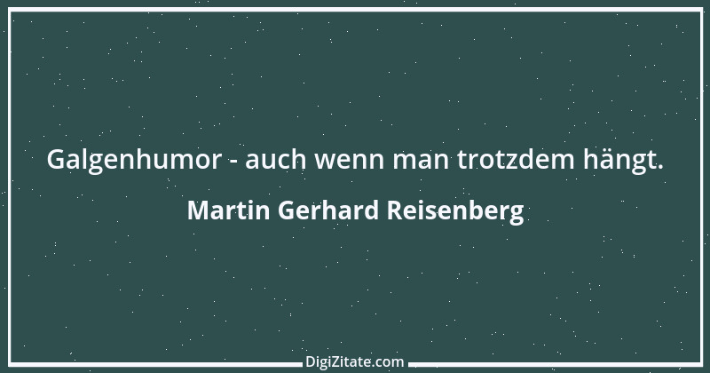 Zitat von Martin Gerhard Reisenberg 935