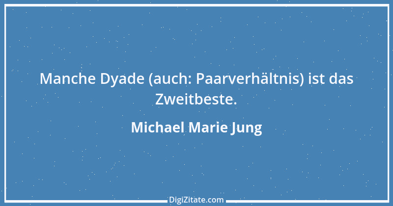 Zitat von Michael Marie Jung 187