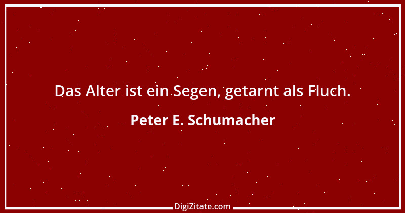 Zitat von Peter E. Schumacher 425