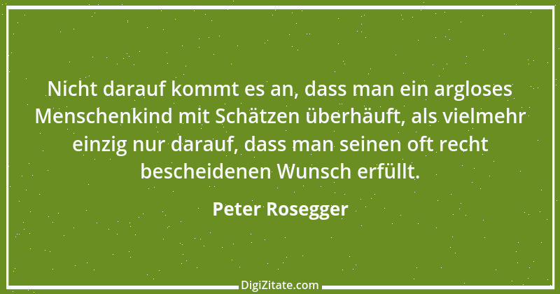 Zitat von Peter Rosegger 173