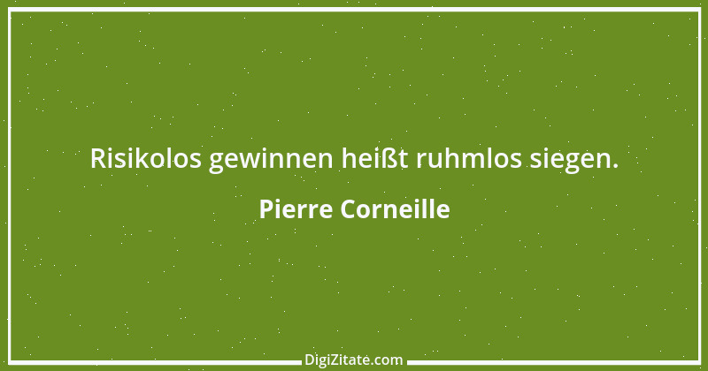 Zitat von Pierre Corneille 1