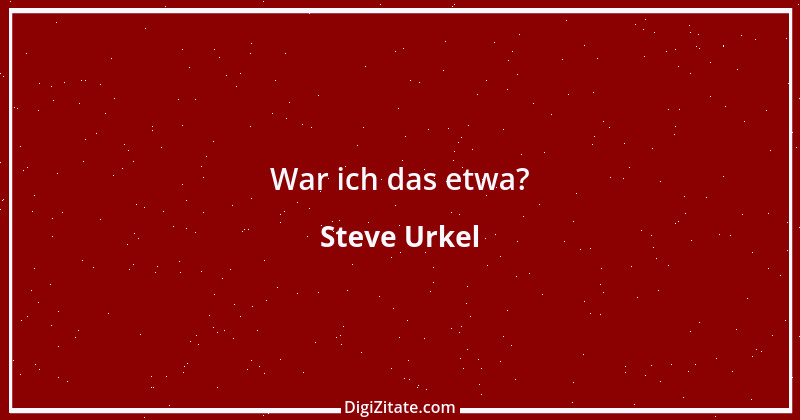 Zitat von Steve Urkel 1