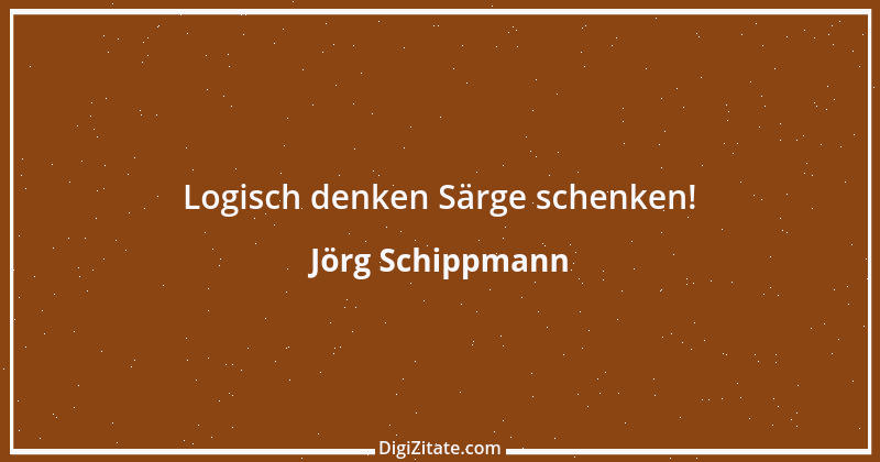 Zitat von Jörg Schippmann 1