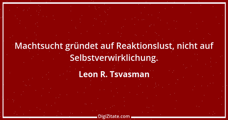 Zitat von Leon R. Tsvasman 6