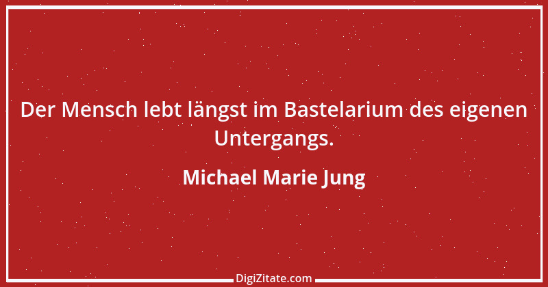 Zitat von Michael Marie Jung 188