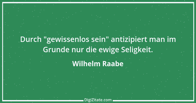 Zitat von Wilhelm Raabe 100