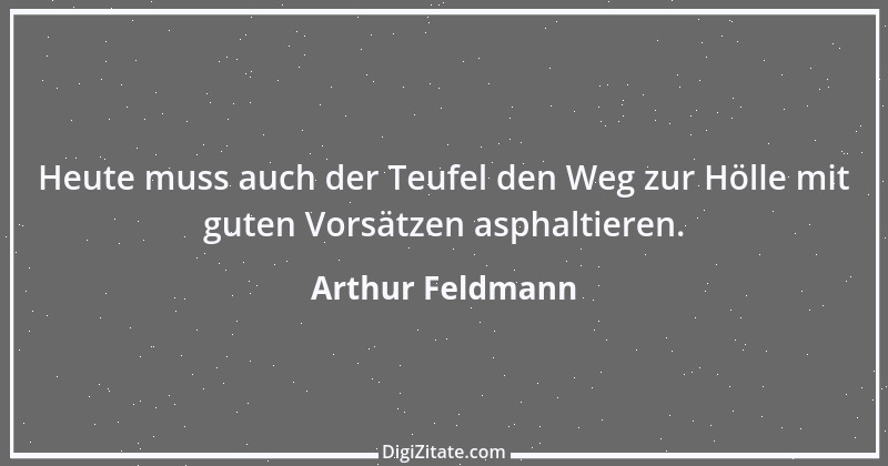 Zitat von Arthur Feldmann 130