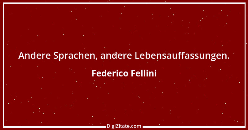 Zitat von Federico Fellini 8